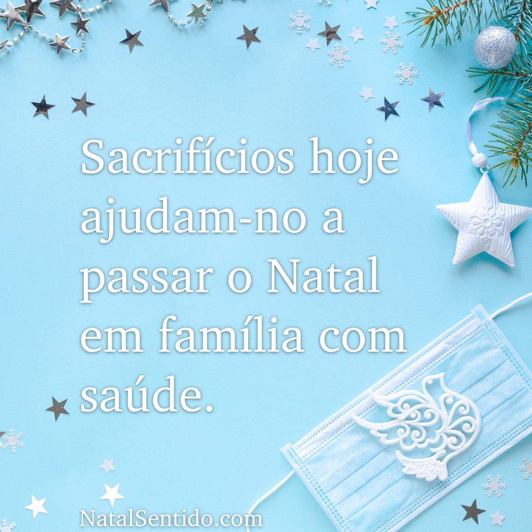 Sacrifícios hoje ajudam-no a passar o Natal em família com saúde. Sacrifícios hoje ajudam-no a passar o Natal em família com saúde.
