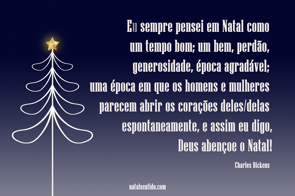 Eu sempre pensei em Natal, disse Charles Dickens Eu sempre pensei em Natal, disse Charles Dickens