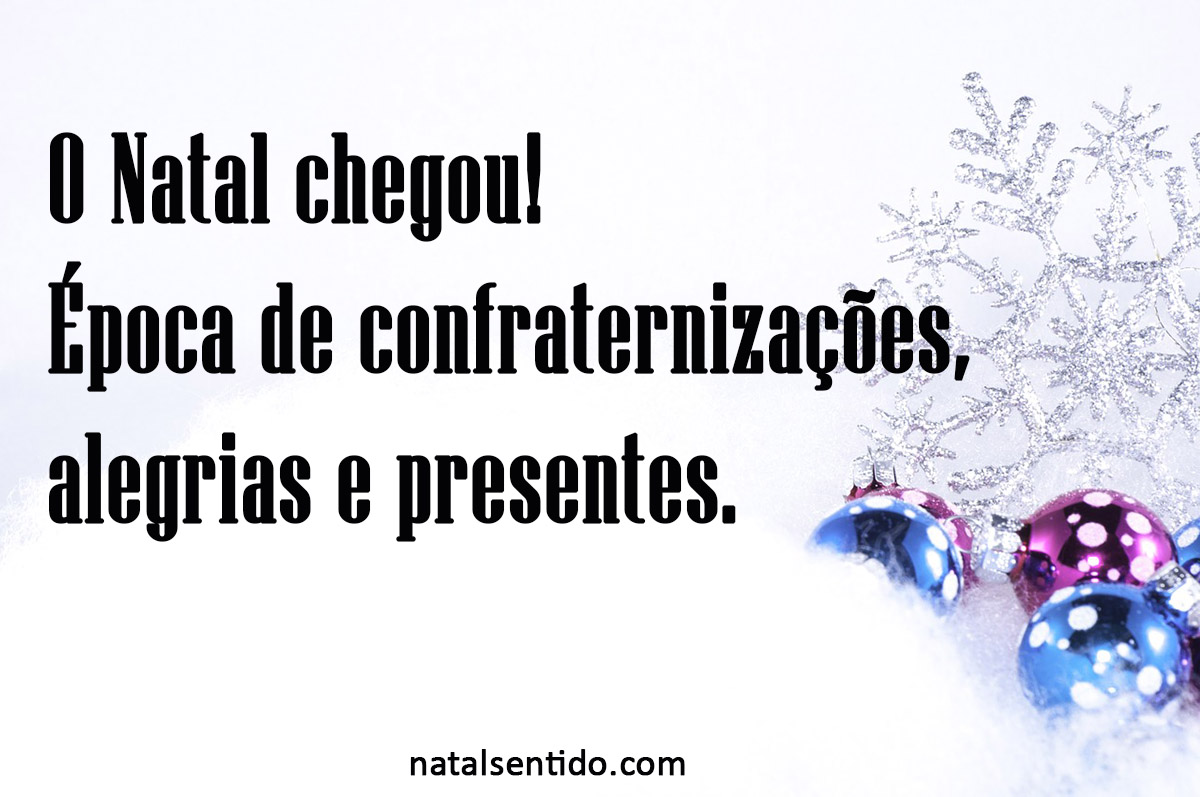 O Natal Chegou, época de confraternizações O Natal Chegou, época de confraternizações