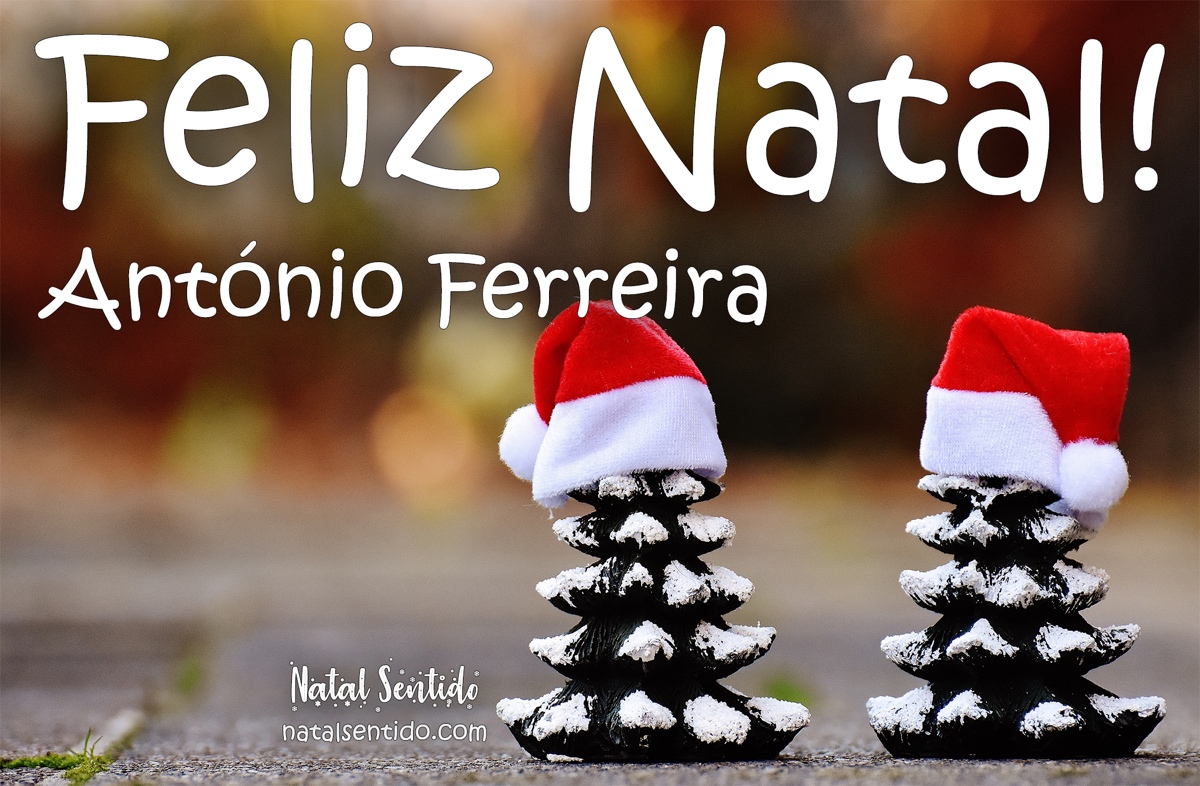 Postal de Feliz Natal com nome António Ferreira Postal de Feliz Natal com nome António Ferreira
