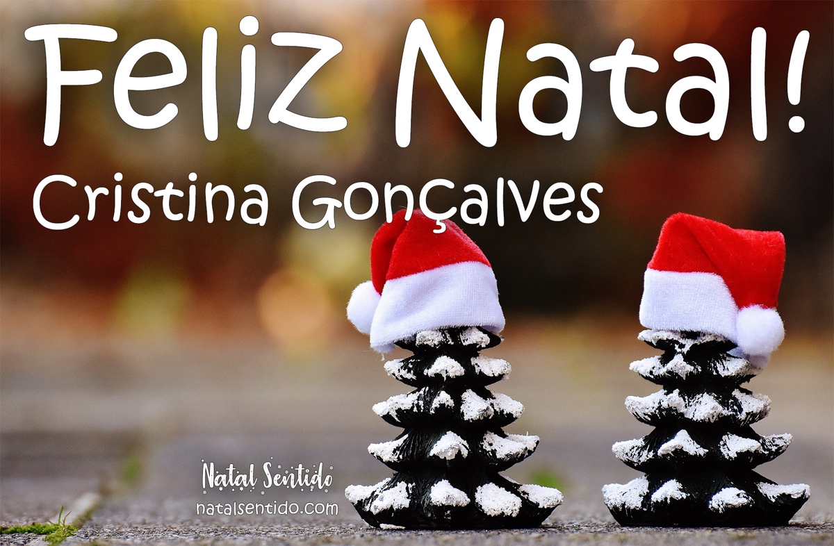 Postal de Feliz Natal com nome Cristina Gonçalves Postal de Feliz Natal com nome Cristina Gonçalves