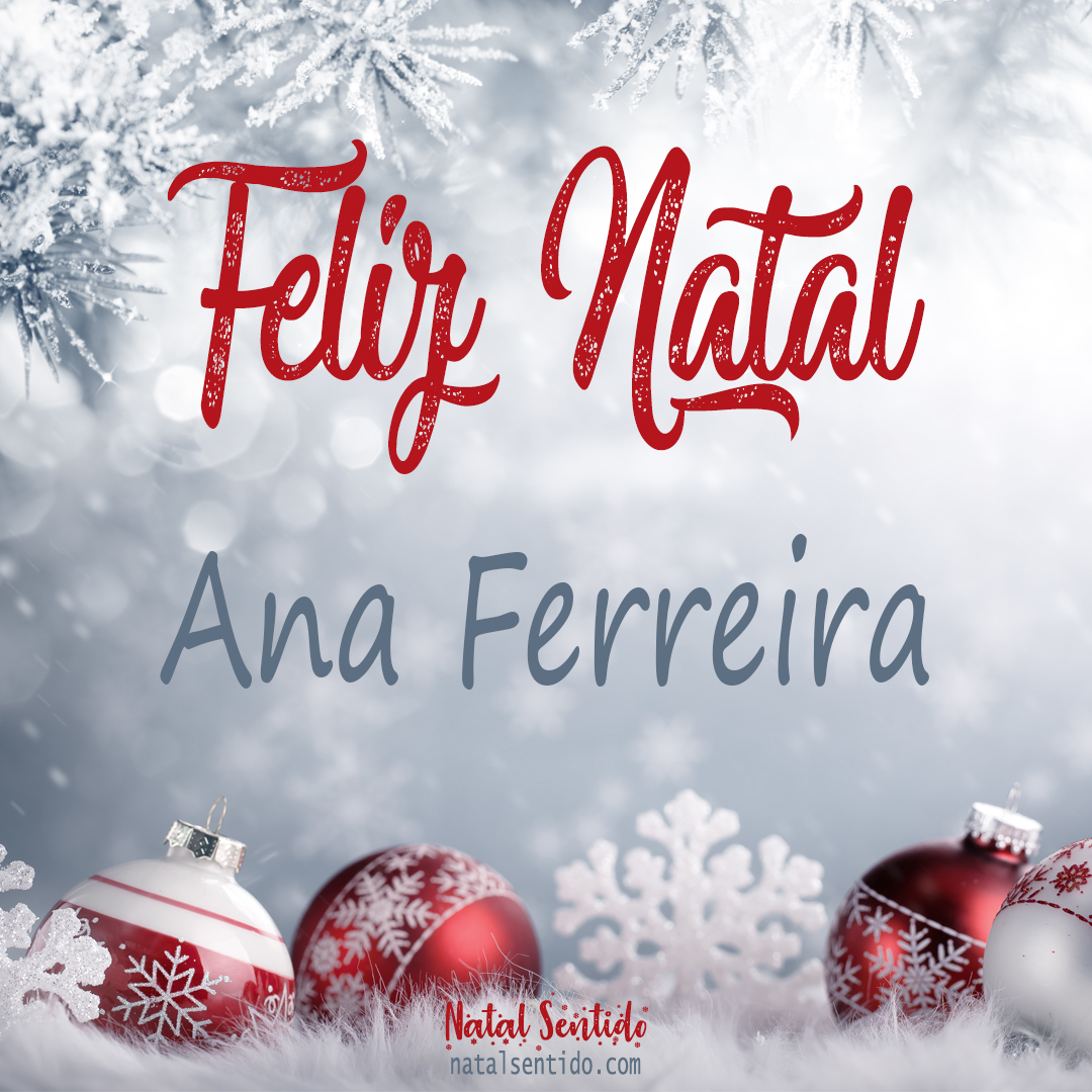 Postal de Feliz Natal com nome Ana Ferreira (imagem 02) Postal de Feliz Natal com nome Ana Ferreira (imagem 02)