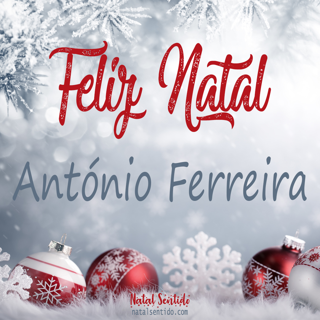 Postal de Feliz Natal com nome António Ferreira (imagem 02) Postal de Feliz Natal com nome António Ferreira (imagem 02)