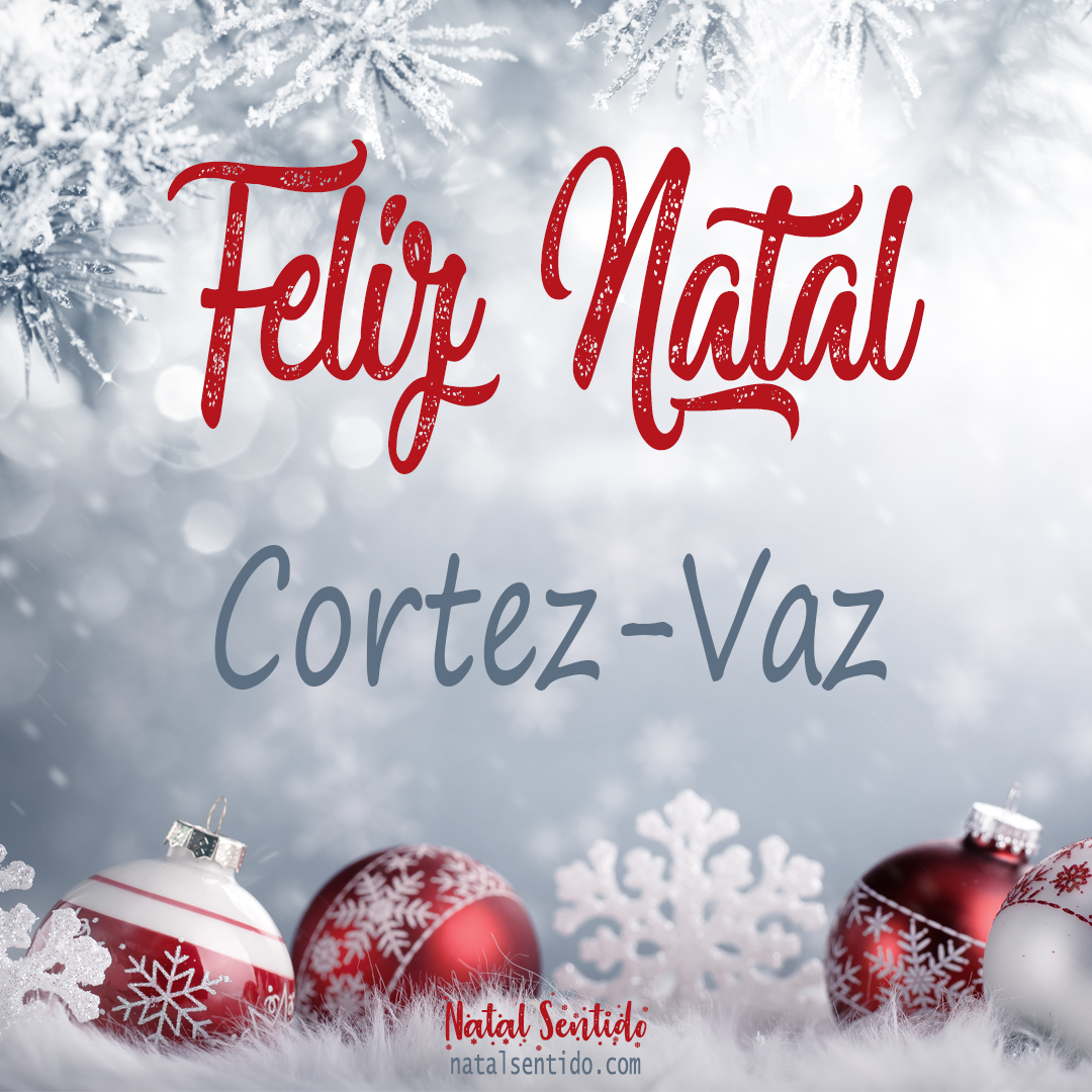 Postal de Feliz Natal com nome Cortez-Vaz (imagem 02) Postal de Feliz Natal com nome Cortez-Vaz (imagem 02)