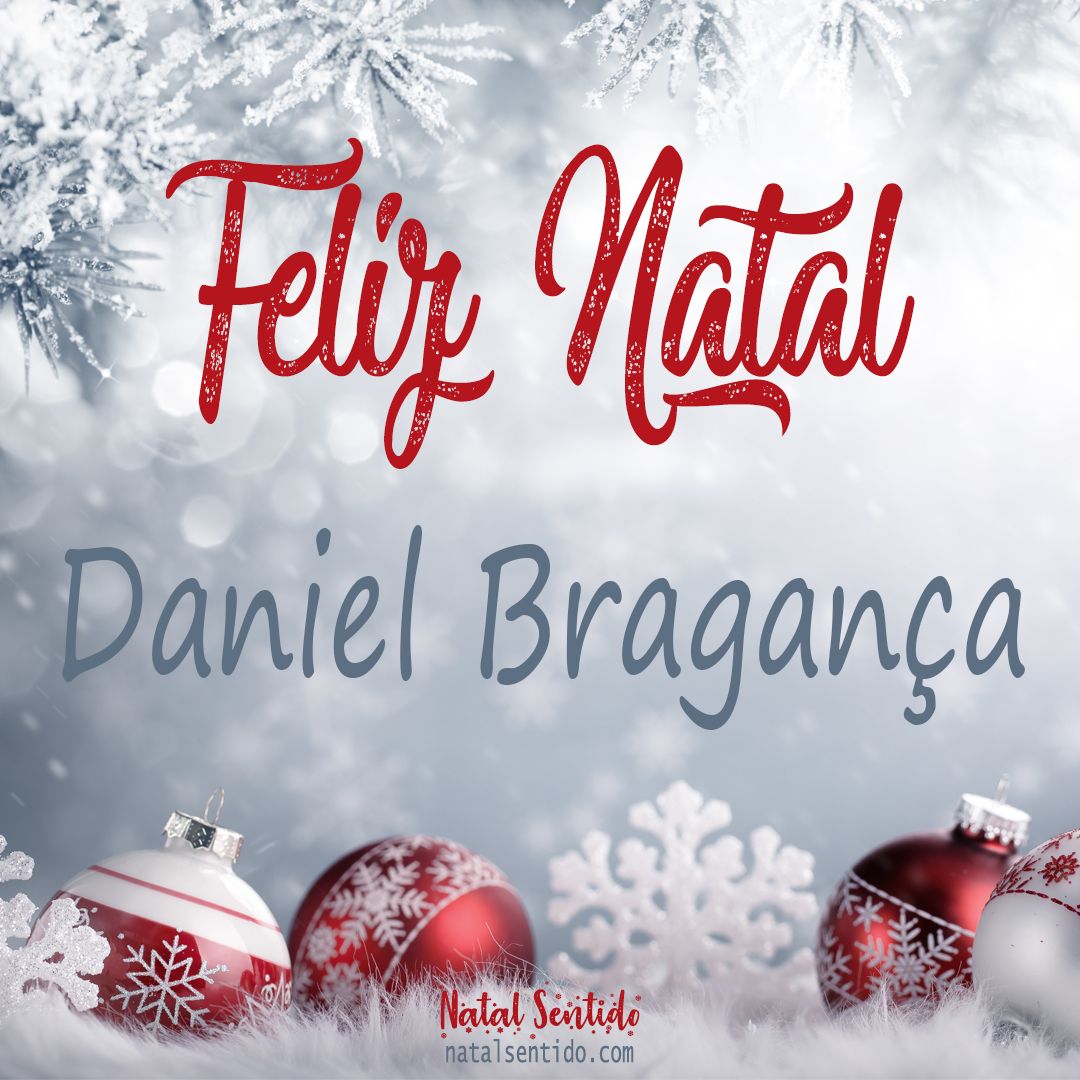 Postal de Feliz Natal com nome Daniel Bragança (imagem 02) Postal de Feliz Natal com nome Daniel Bragança (imagem 02)