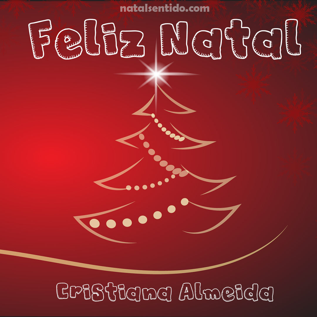 Postal de Feliz Natal com nome Cristiana Almeida (imagem 03) Postal de Feliz Natal com nome Cristiana Almeida (imagem 03)