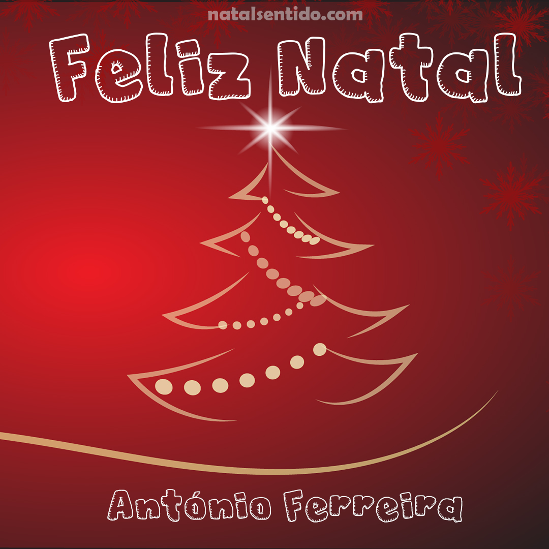 Postal de Feliz Natal com nome António Ferreira (imagem 05) Postal de Feliz Natal com nome António Ferreira (imagem 05)